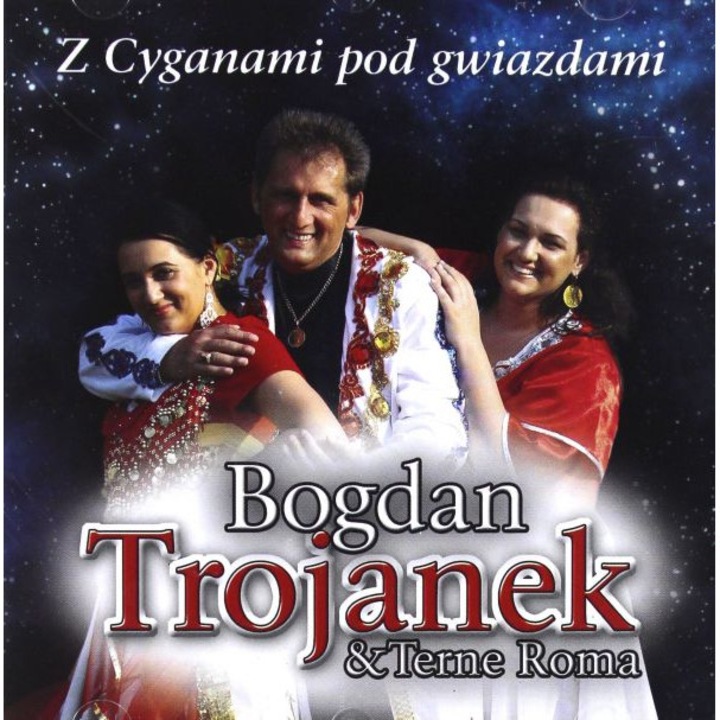 Bogdan Trojanek: Z Cyganami Pod Gwiazdami [CD]