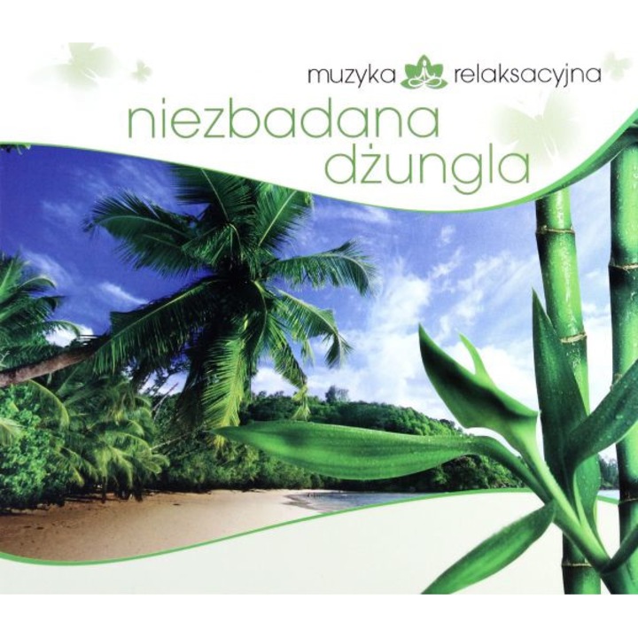 Muzyka Relaksacyjna - Niezbadana Dżungla [CD]