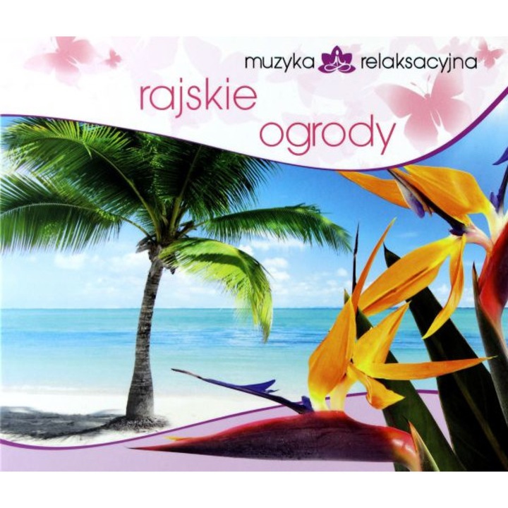 Muzyka Relaksacyjna - Rajskie Ogrody [CD]