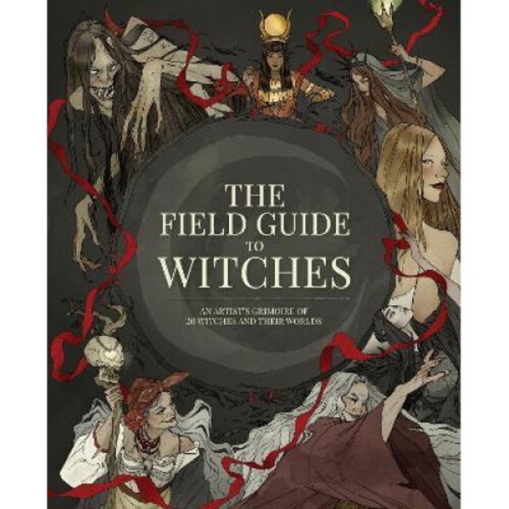The Field Guide To Witches: An Artist's Grimoire Of 20 Witches And Their Worlds - 3dtotal Publishing