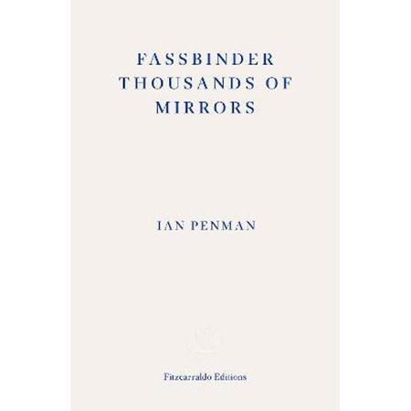 Fassbinder Thousands of Mirrors - Ian Penman - eMAG.ro