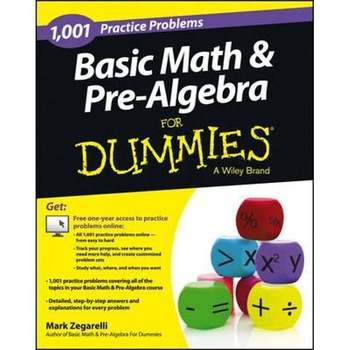 1001 Basic Math & Pre-Algebra Practice Problems For Dummies 1001 Basic Math & Pre-Algebra Practice Problems For Dummies