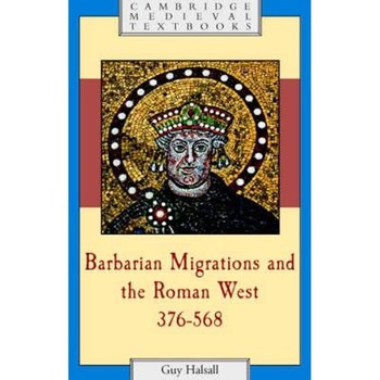 Barbarian Migrations and the Roman West, 376-568 Barbarian Migrations and the Roman West, 376-568