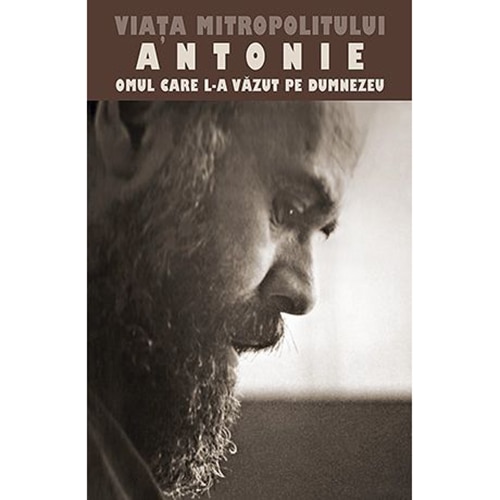Viata Mitropolitului Antonie - Omul care l-a vazut pe Dumnezeu