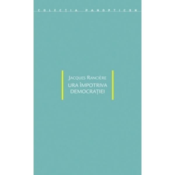 Ura impotriva democratiei - Jacques Ranciere