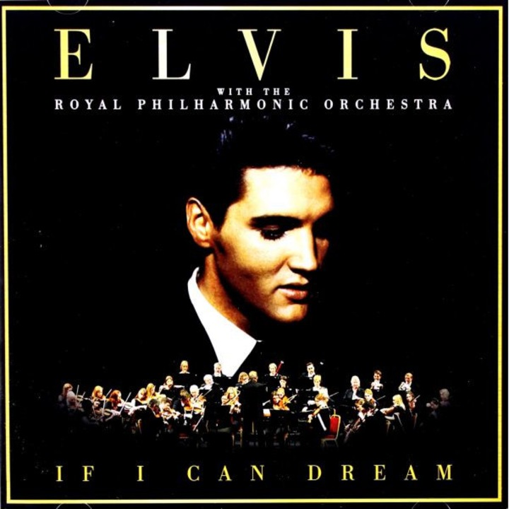 If I Can Dream: Elvis Presley With The Royal Philharmonic Orchestra [CD]