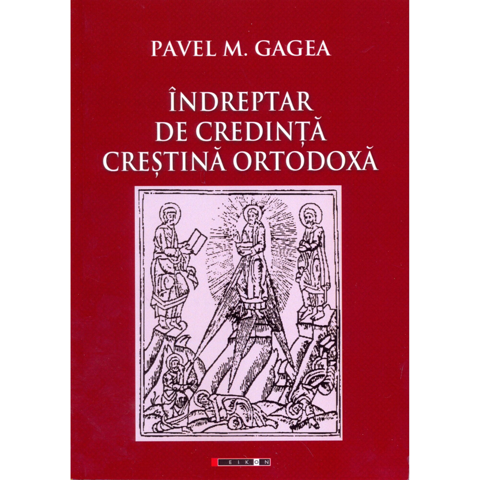 Indreptar de Credinta Ortodoxa - Pavel M. Gagea