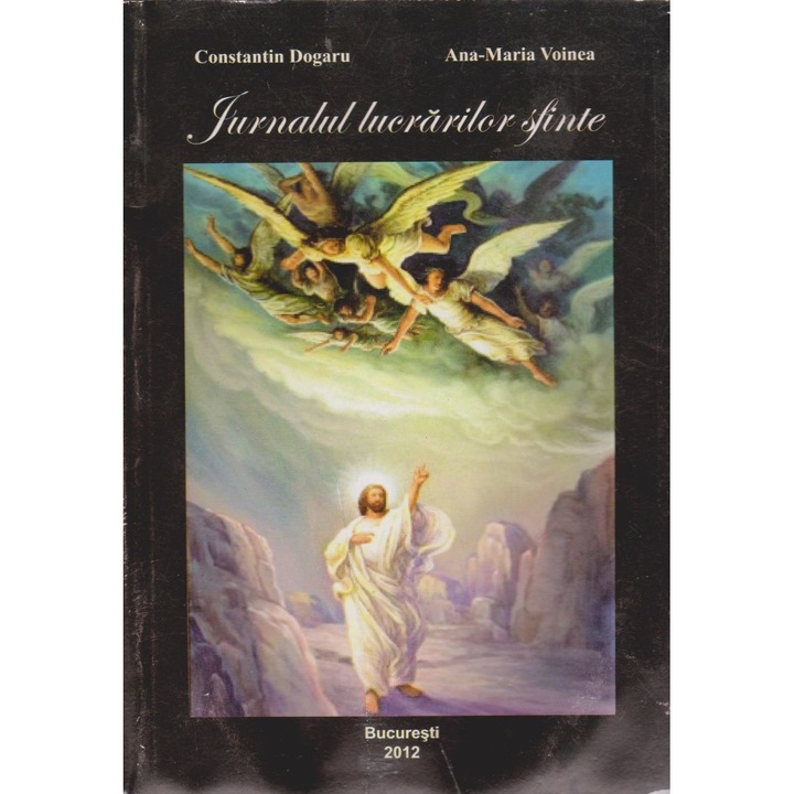 Jurnalul lucrarilor sfinte - Constantin Dogaru, Ana-Maria Voinea
