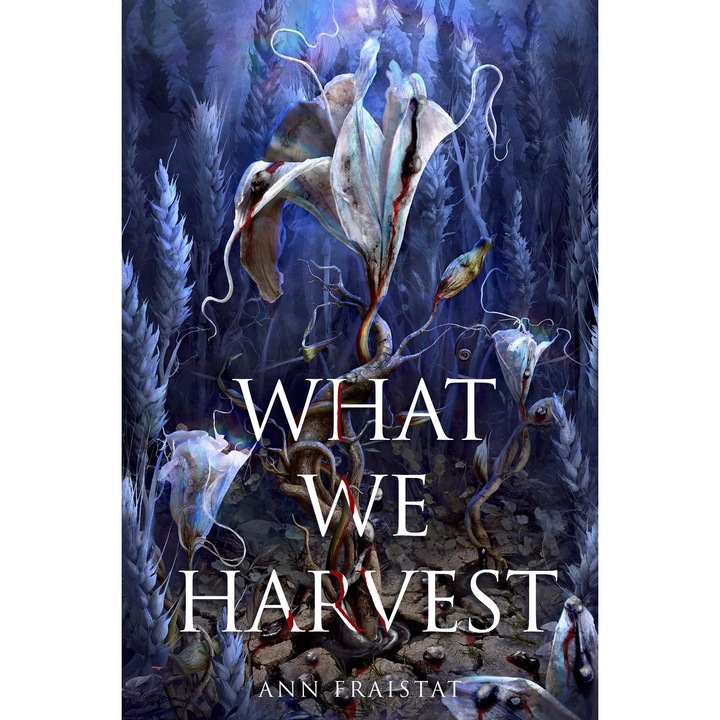 What We Harvest - Ann Fraistat, editia 2023