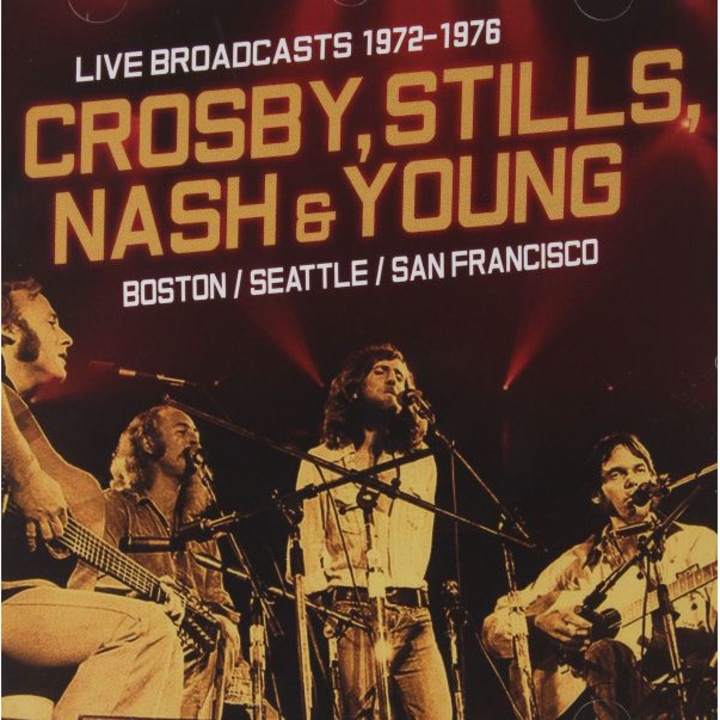Crosby, Stills, Nash & Young: Boston Seattle San Francisco Live Broadcasts 1972-1976" Crosby Stills Nash & Young [CD]