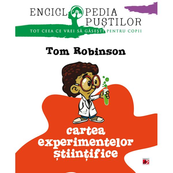 Cartea Experimentelor Stiintifice. Seria `Enciclopedia Pustilor` - Tom Robinson