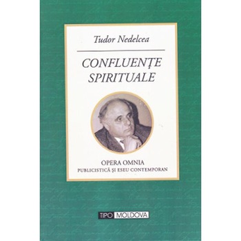 Confluente spirituale - Tudor Nedelcea Confluente spirituale - Tudor Nedelcea