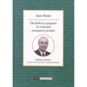 Deschideri si asteptari in orizontul cunoasterii juridice - Ioan Huma Deschideri si asteptari in orizontul cunoasterii juridice - Ioan Huma