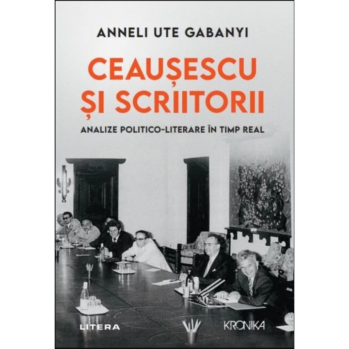 Ceausescu si scriitorii. Analize politico-literare in timp real, Anneli Ute Gabany