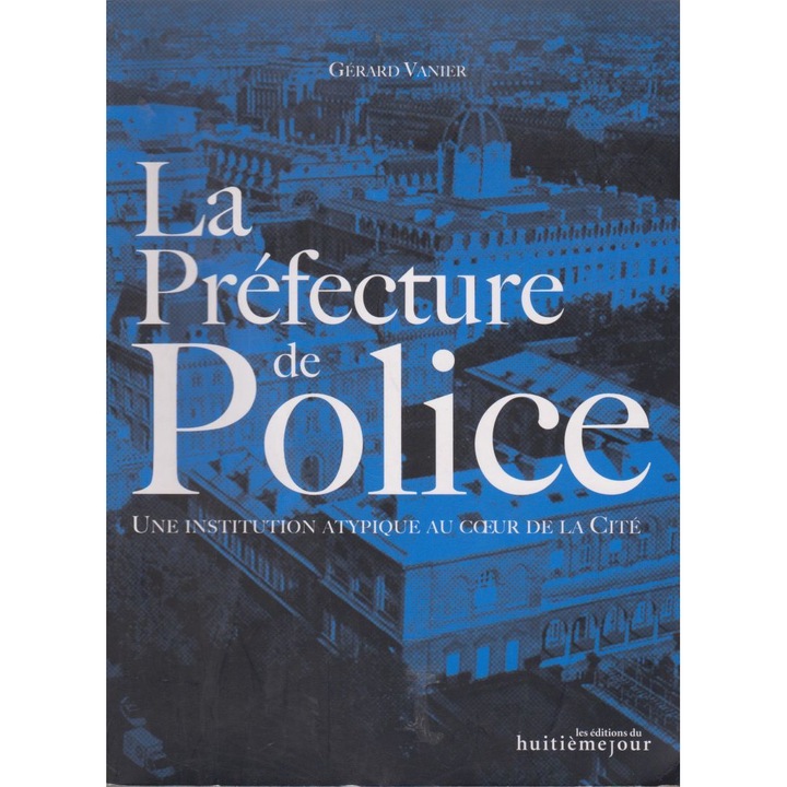 La Prefecture de Police - Gerrard Vanier