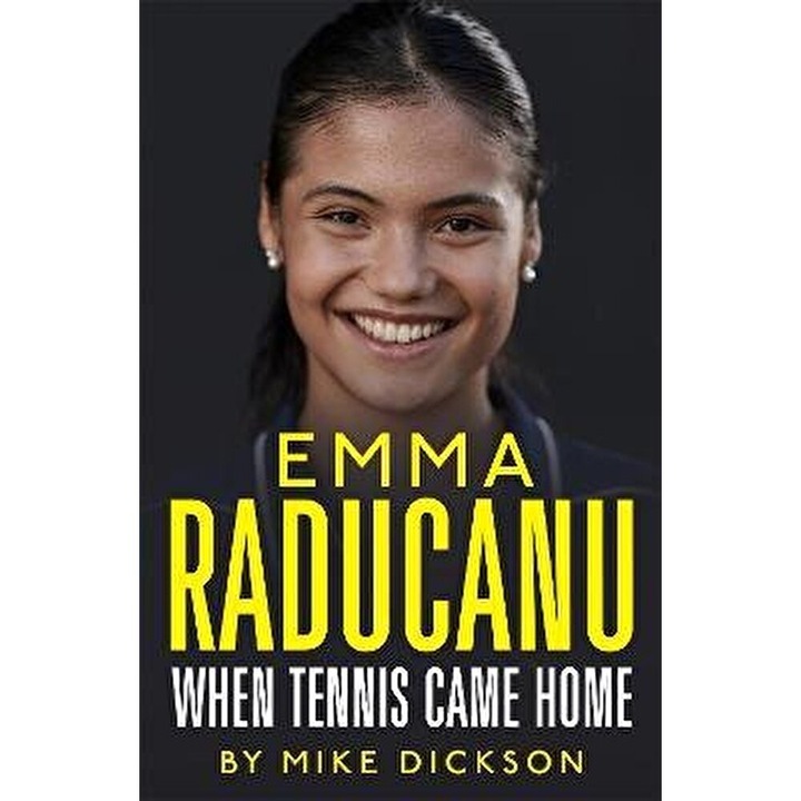 Emma Raducanu: When Tennis Came Home - Mike Dickson