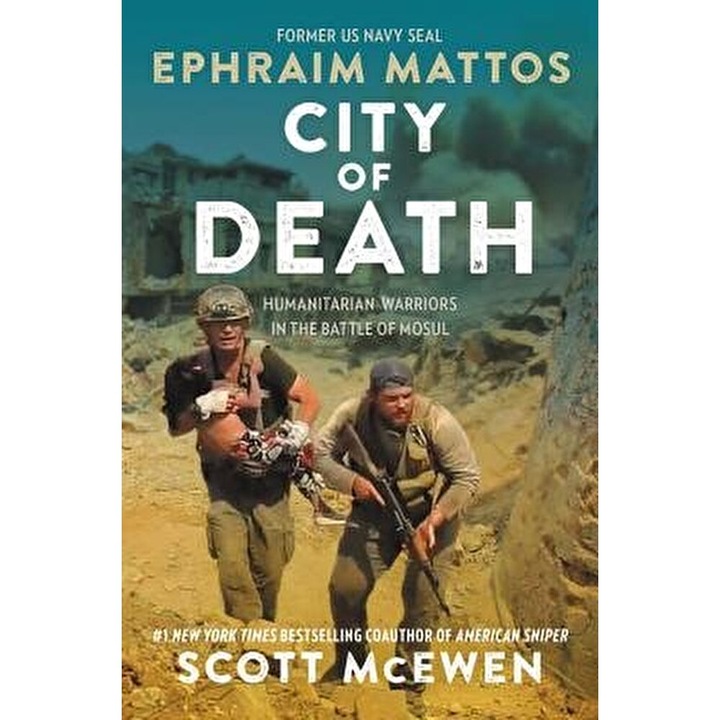 City of Death: Humanitarian Warriors in the Battle of Mosul, Hardcover - Ephraim Mattos