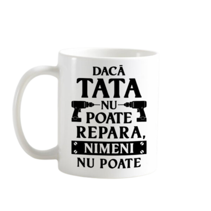 Cana ceramica personalizata cu mesaj haios, ” Tata repara!” Stickers Factory, 330 ml