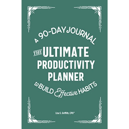 The Ultimate Productivity Planner: A 90-Day Journal to Build Effective ...