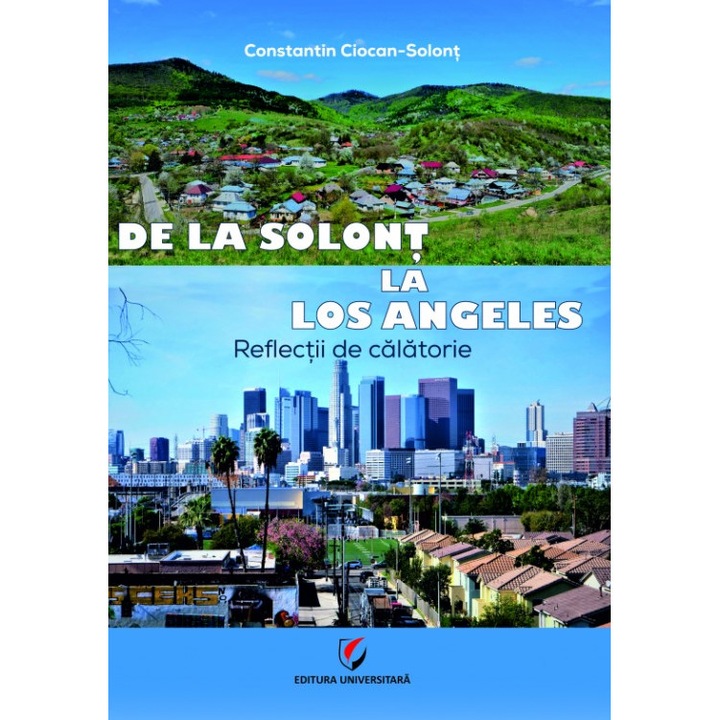 De la Solont la Los Angeles. Reflectii de calatorie - Constantin Ciocan-Solont