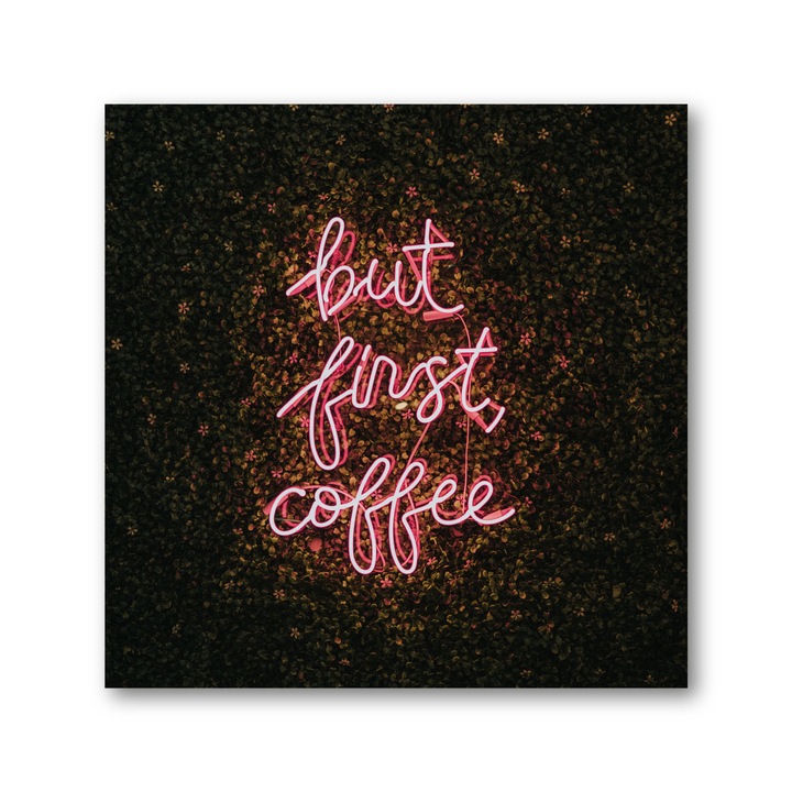 Tablou canvas - But first coffee - 50x50cm