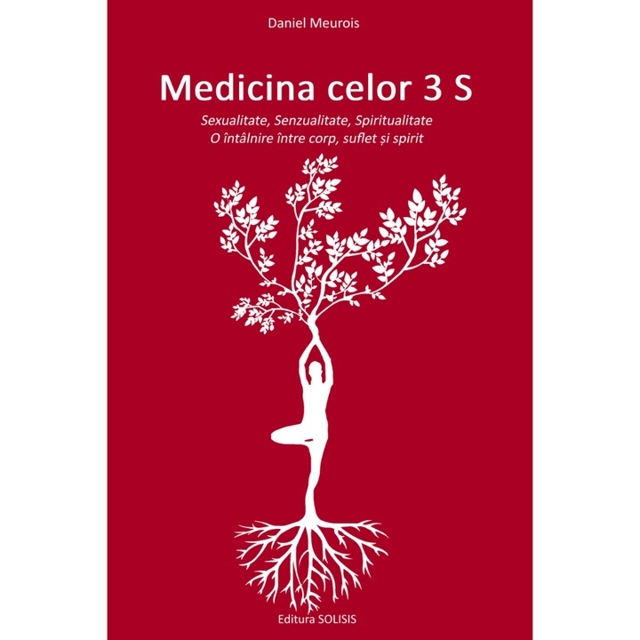 Medicina celor 3 S – Sexualitate, Senzualitate, Spiritualitate… - Daniel Meurois