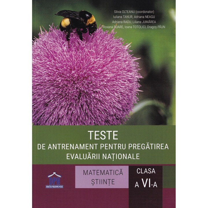 Teste De Antrenament Pentru Pregatirea Evaluarii Nationale Matematica + Stiinte - Clasa 6 - Silvia Olteanu, Iuliana Tanur, Adriana Neagu, Roxana Soare, Ioana Totolici, Dragos Paun