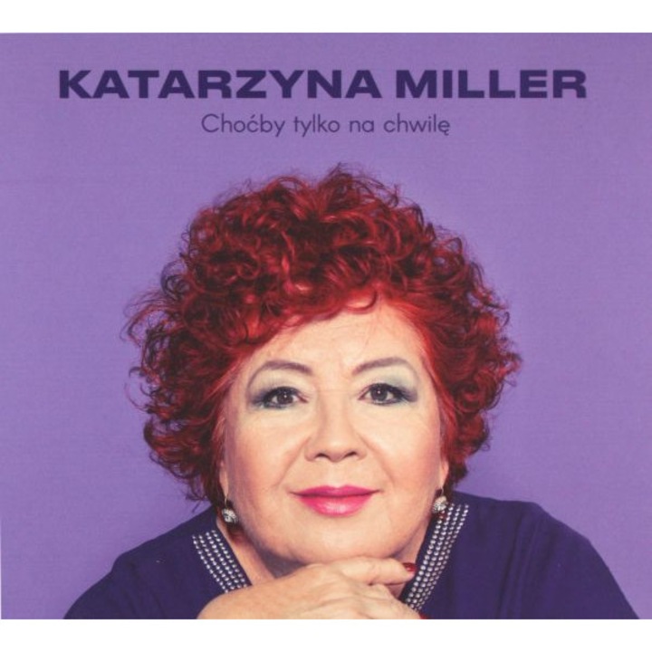 Katarzyna Miller: Choćby tylko na chwilę [CD]
