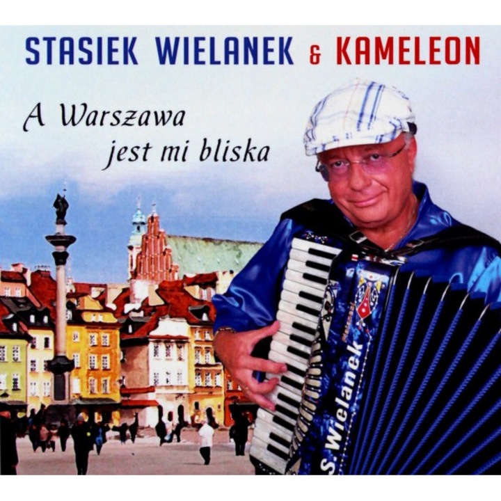 Stasiek Wielanek & Kameleon: A Warszawa jest mi bliska [CD]