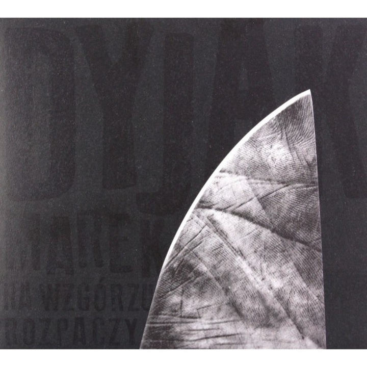 Marek Dyjak: Na wzgórzu rozpaczy [CD]