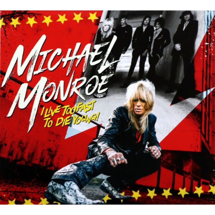 Michael Monroe: I Live Too Fast To Die Young [CD]