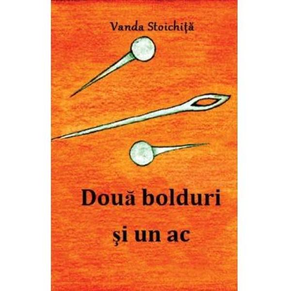 Doua bolduri si un ac - Vanda Stoichita