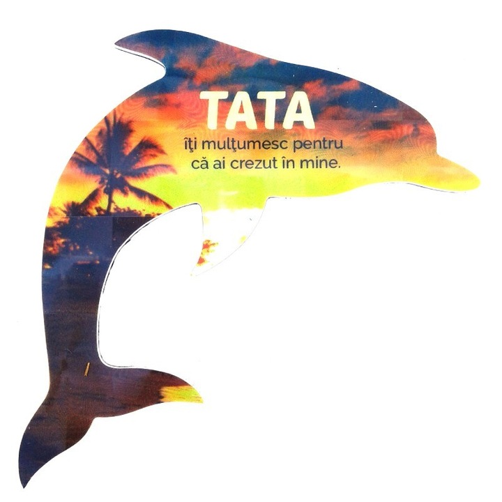 Magnet din plastic in forma de delfin cu text pentru tata, M3, 10X10 cm