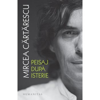 Peisaj dupa isterie - Mircea Cartarescu Peisaj dupa isterie - Mircea Cartarescu