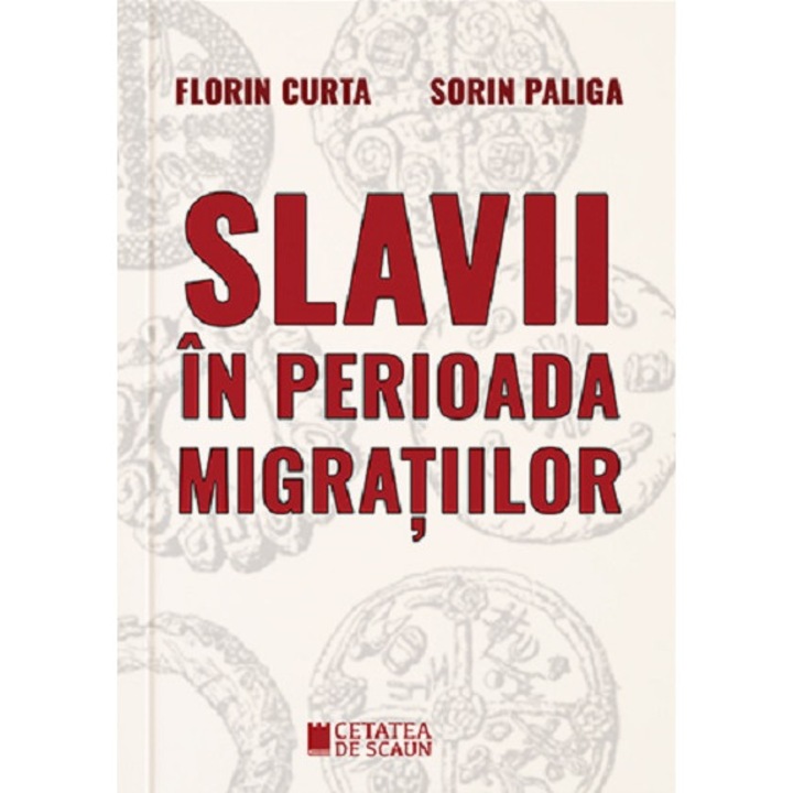 Slavii In Perioada Migratiilor - Florin Curta, Sorin Paliga