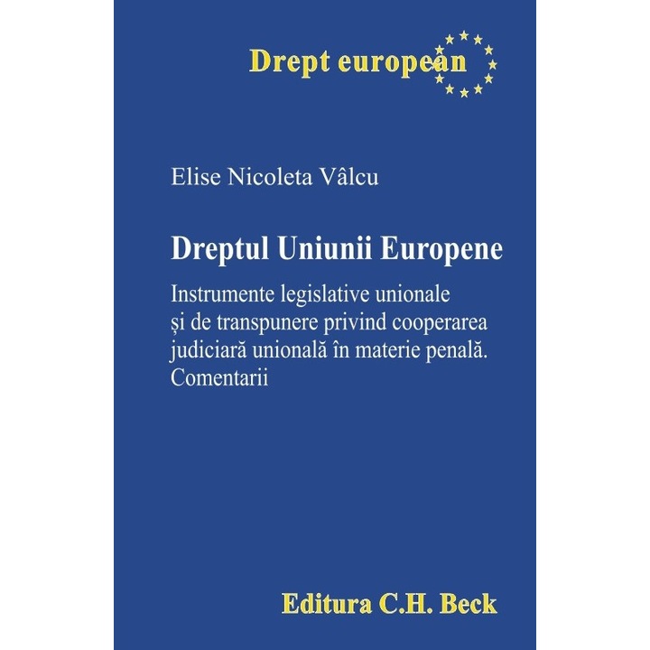 Dreptul Uniunii Europene. Instrumente legislative unionale si de transpunere privind cooperarea judiciara unionala in materie penala. Comentarii