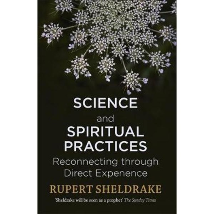 Science And Spiritual Practices - Rupert Sheldrake