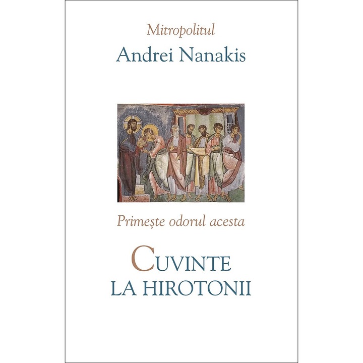 Cuvinte La Hirotonii. Primeste Odorul Acesta - Andrei Nanakis