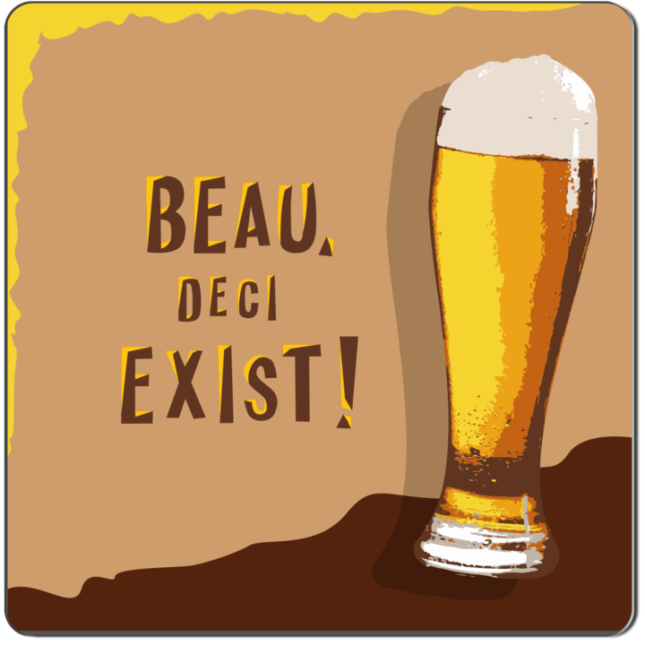 Suport de pahare, Beau deci exist, 10x10 cm