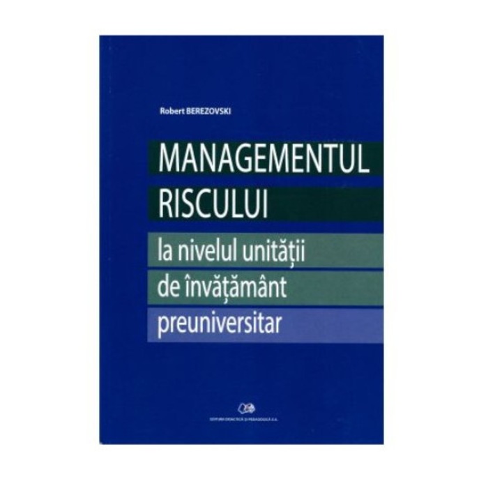 Managementul riscului la nivelul unitatii de invatamant preuniversitar - Robert Berezovsky
