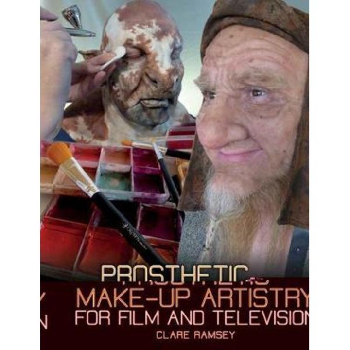 Prosthetic Make-up Artistry For Film And Television - Clare Ramsey