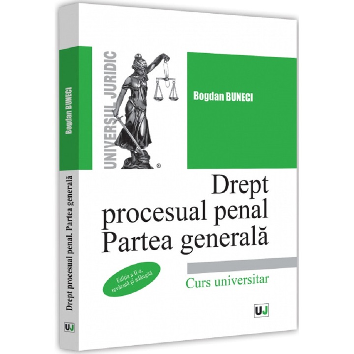 Drept procesual penal. Partea generala. Editia a II-a, revazuta si adaugita - Bogdan Buneci