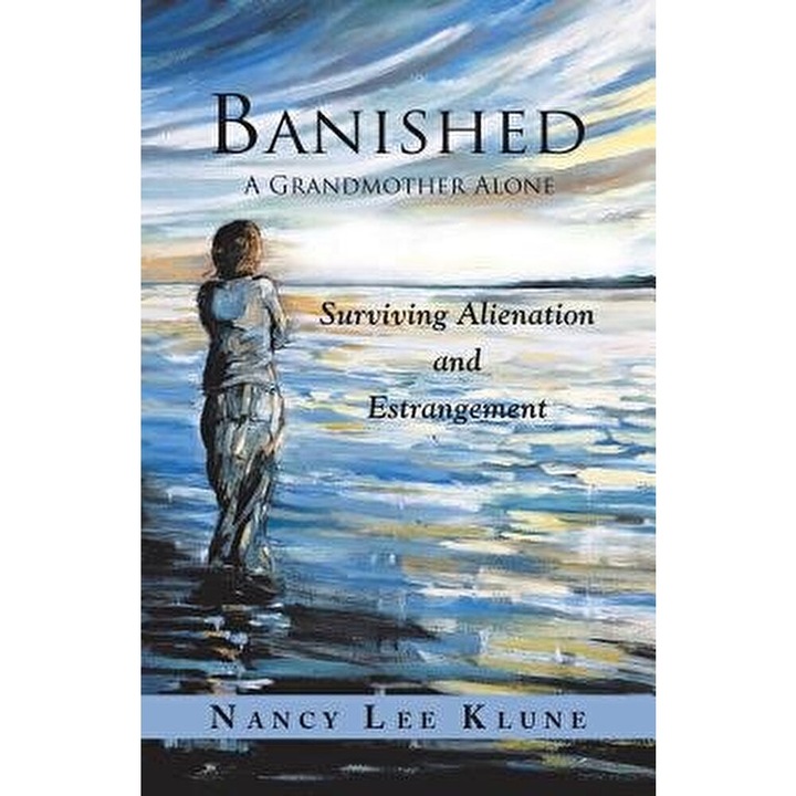 Banished: A Grandmother Alone: Surviving Alienation and Estrangement, Paperback - Nancy Lee Klune