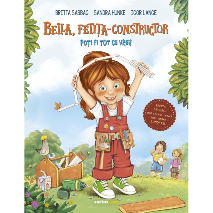 Bella, fetita-constructor. Poti fi tot ce vrei!, Sandra Hunke, Britta Sabbag, Igor Lange