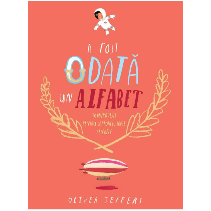 A fost odata un alfabet. Minipovesti pentru (aproape) toate literele, Jeffers Olver