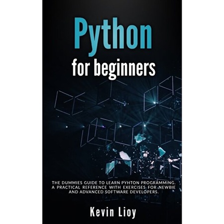 Python for Beginners: The dummies guide to learn Python Programming. A ...