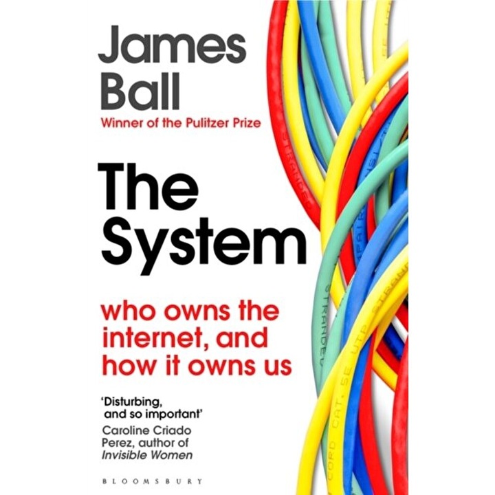 System. Who Owns the Internet, and How It Owns Us, Paperback - James Ball