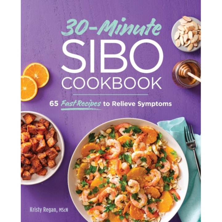 30-Minute Sibo Cookbook: 65 Fast Recipes to Relieve Symptoms de Kristy Regan