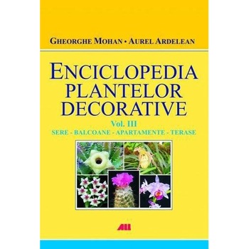 Enciclopedia plantelor decorative Vol.3 - Aurel Ardelean Enciclopedia plantelor decorative Vol.3 - Aurel Ardelean