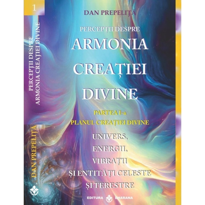 Perceptii despre armonia Creatiei Divine. Partea 1 - Dan Prepelita
